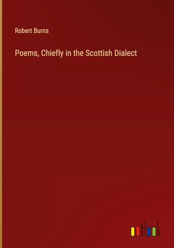 Poems, Chiefly in the Scottish Dialect von Outlook Verlag